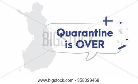 Quarantine Is Over Simple Banner With Finland Map. Corona Virus Covid-19. Self Quarantine At Home. P