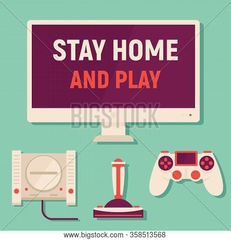 Stay Home And Play Games. Vector Concept With Monitor, Tv, Concole And Gamepads. Quarantine And Self