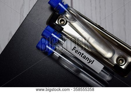 Fentanyl Text On A Bottle Test. Top View Isolated On Office Desk. Healthcare/medical Concept