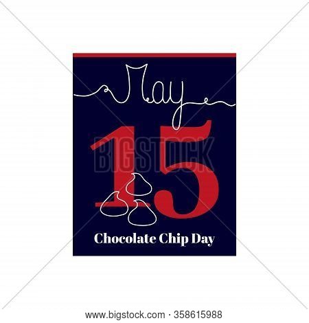 Calendar Sheet, Vector Illustration On The Theme Of Chocolate Chip Day On May 15. Decorated With A H