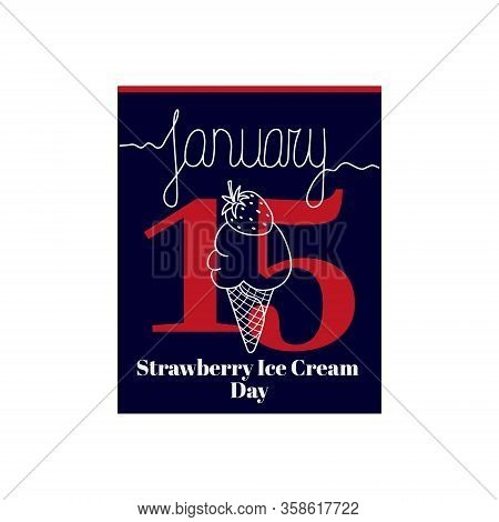 Calendar Sheet, Vector Illustration On The Theme Of Strawberry Ice Cream Day On January 15th.
