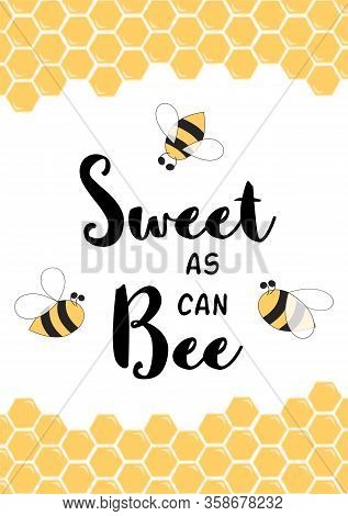 Sweet As Can Bee Cute Love Quote Positive Phrase With Honeycombe Frame, Bees For Cards, Posters Home