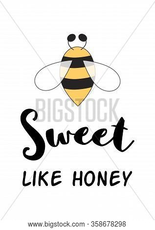 Sweet Like Honey Baby Love Quote Cute Phrase With Bee Isolated On White. Simple Love Poster. Bee Pri