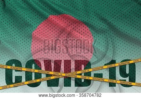 Bangladesh Flag And Covid-19 Inscription With Orange Quarantine Border Tape. Coronavirus Or 2019-nco