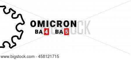 Inscription Omicron Ba4 Ba5 On White Background With Abstract Virus Strain Model. Omicron Ba Is Subv