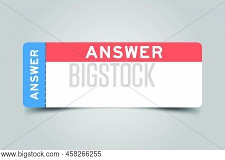 Blue And Orange Color Ticket With Word Answer And White Copy Psace On Gray Background