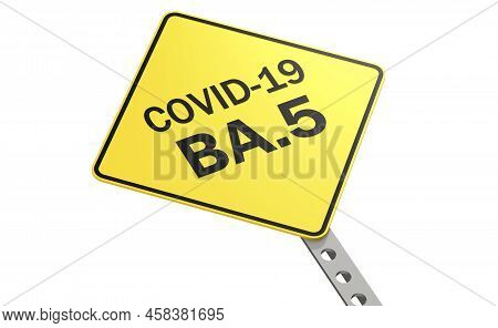 Road Sign With Covid-19 Ba.5 Word, 3d Rendering