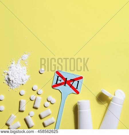 Titanium Dioxide, E171, Dangerous Additive Concept. Gum, Pills, Toothpaste, Powder And Sign With E17