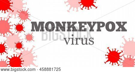 Monkeypox Virus Spread Banner. Trend Vector Illustration In Flat Style.