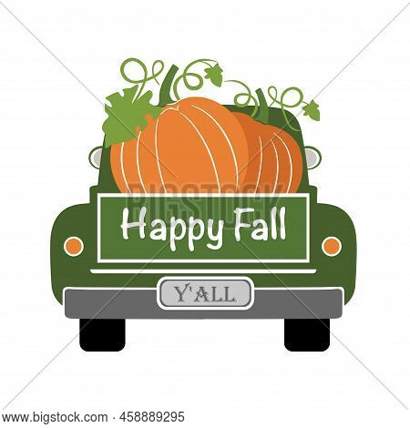 Pumpkin Truck Image, Happy Fall Y'all With Pumpkins, Thanksgiving Vector Illustration The Old Truck 
