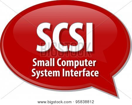 Speech bubble illustration of information technology acronym abbreviation term definition SCSI Small Computer System Interface