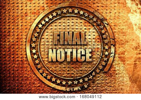 Final notice sign, 3D rendering, grunge metal stamp