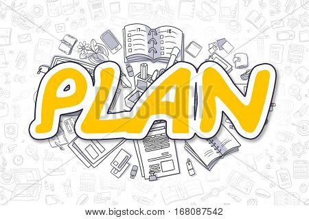 Plan - Hand Drawn Business Illustration with Business Doodles. Yellow Word - Plan - Doodle Business Concept.