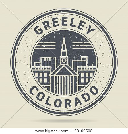 Grunge rubber stamp or label with text Greeley Colorado written inside vector illustration