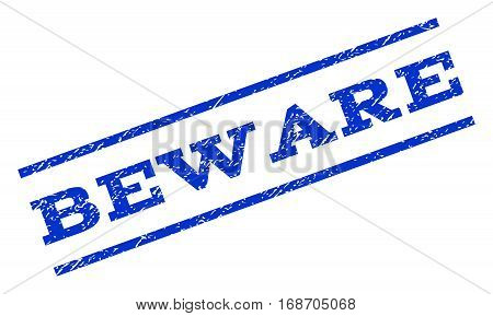 Beware watermark stamp. Text caption between parallel lines with grunge design style. Rotated rubber seal stamp with scratched texture. Vector blue ink imprint on a white background.