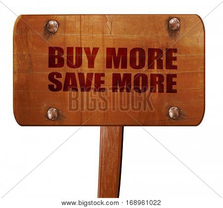 buy more save more, 3D rendering, text on wooden sign