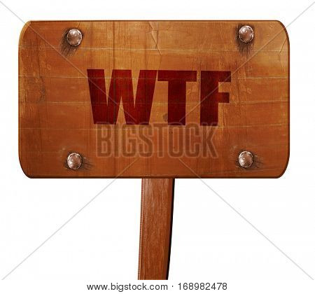 wtf internet slang, 3D rendering, text on wooden sign
