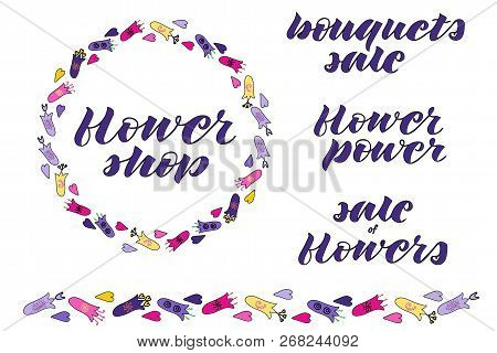 Flower Power, Flower Shop, Sale Of Flowers, Bouquets Sale Hand Lettering. Hand Drawn Flowers Doodle.