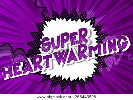 Super Heartwarming - Vector Illustrated Comic Book Style Phrase.