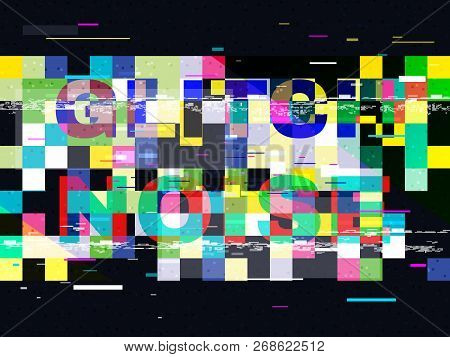 Glitch No Signal Tv. Abstract Color Pixels On Black Background. Glitched Lines Noise. Digital Error 