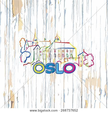Colorful Oslo Drawing On Wooden Background. Hand-drawn Vector Illustration.