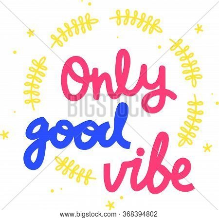 Only Good Vibe Hand Drawn Vector