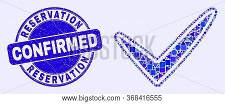 Geometric Yes Tick Mosaic Icon And Reservation Confirmed Seal Stamp. Blue Vector Round Scratched Sta