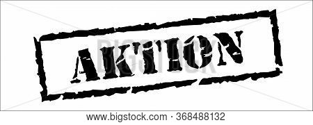 Aktion In German - Action, Black Stamp Inscription On White Background.
