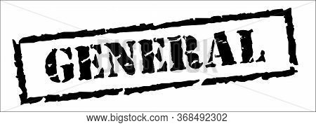 General, Black Stamp Inscription On White Background. Vector