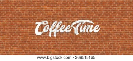 Retro Sign With The Word Coffeetime. Vintage Symbol. Design Element For Your Ad, Signs, Posters, Ban