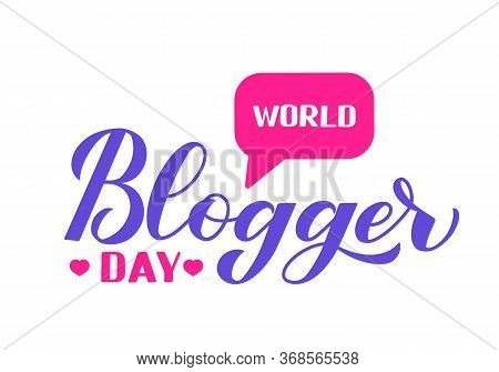 Happy World Blogger Day Calligraphy Hand Lettering Isolated On White. Social Media Holiday. Easy To 