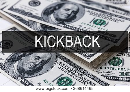 Background Of Dollar Bills With Word Kickback