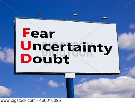 Fud Fear Uncertainty Doubt Symbol. Concept Words Fud Fear Uncertainty Doubt On Big Billboard On A Be