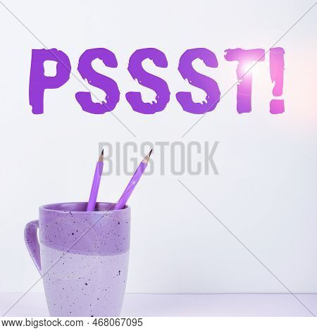 Hand Writing Sign Pssst. Internet Concept Expression Way To Attract Attention Of Someone Be Quiet Si