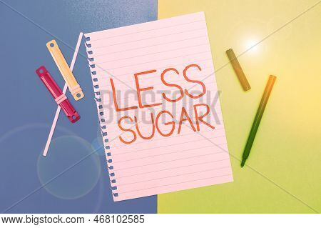 Text Sign Showing Less Sugar. Business Showcase Lower Volume Of Sweetness In Any Food Or Drink That 