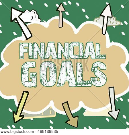 Text Sign Showing Financial Goals. Word Written On Targets Usually Driven By Specific Future Financi
