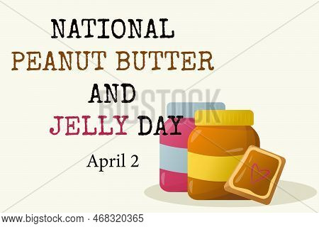 National Peanut Butter And Jelly Day. Jar With Peanut Butter And Jelly - Flat Style