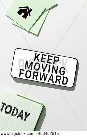 Writing Displaying Text Keep Moving Forward. Business Approach Invitation Anyone Not Complexing Thin