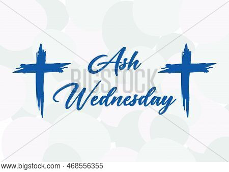 Ash Wednesday Is A Christian Holy Day Of Prayer And Fasting. It Is Preceded By Shrove Tuesday And Fa