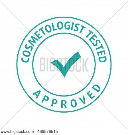 Cosmetologist Tested Approved Round Stamp. Vector Stock Illustration Isolated On White Background.