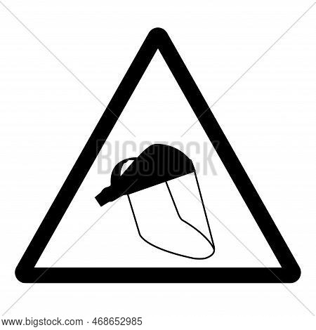 Warning Face Shield Required  Symbol Sign ,vector Illustration, Isolate On White Background Label. E