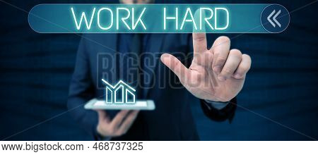 Conceptual Display Work Hard. Conceptual Photo Laboring That Puts Effort Into Doing And Completing T