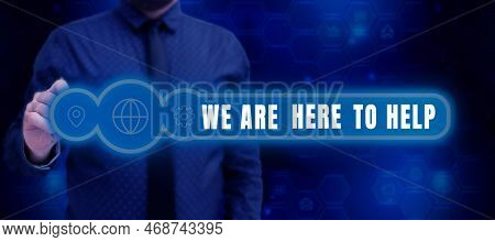 Writing Displaying Text We Are Here To Help. Business Showcase Someone Who Is Always Ready To Assist