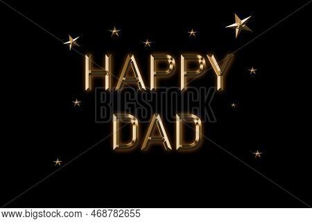 Happy Dad Card. Beautiful Greeting Card Scratched Calligraphy Golden Text Word Gold Stars. Elegant T
