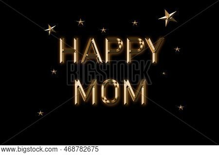 Happy Mom Card. Beautiful Greeting Card Scratched Calligraphy Golden Text Word Gold Stars. Elegant T