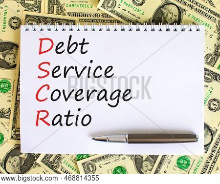 Dscr Debt Service Coverage Ratio Symbol. Concept Words Dscr Debt Service Coverage Ratio On White Not