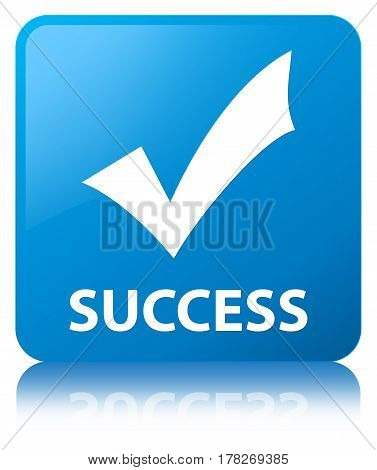 Success (validate Icon) Cyan Blue Square Button