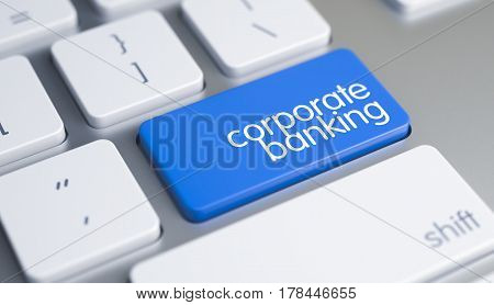Corporate Banking - Blue Keypad on Keyboard. High Quality Render of a White Keyboard Key. The Key is Blue in Color and there is Caption Corporate Banking on It. 3D Render.