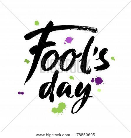Fool's Day card. Handwritten inscription. Hand drawn lettering. April Fool's Day calligraphy. Vector illustration. Handwritten modern brush calligraphy for you design