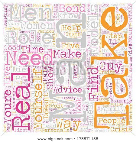 Male Role Models Who You Need And Why You Need Them text background wordcloud concept